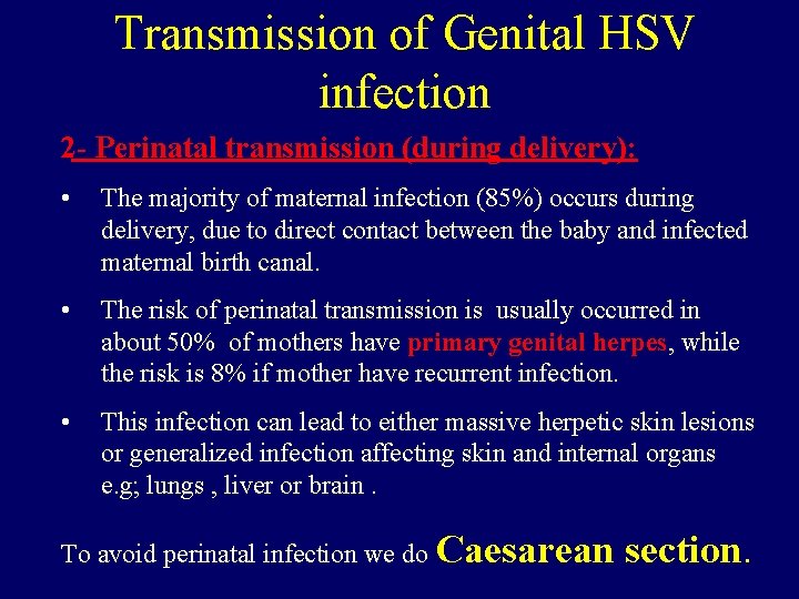 Transmission of Genital HSV infection 2 - Perinatal transmission (during delivery): • The majority