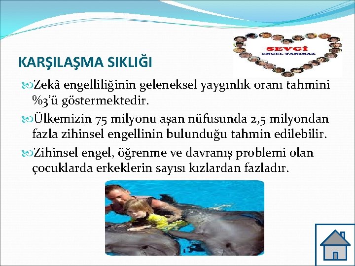 KARŞILAŞMA SIKLIĞI Zekâ engelliliğinin geleneksel yaygınlık oranı tahmini %3’ü göstermektedir. Ülkemizin 75 milyonu aşan