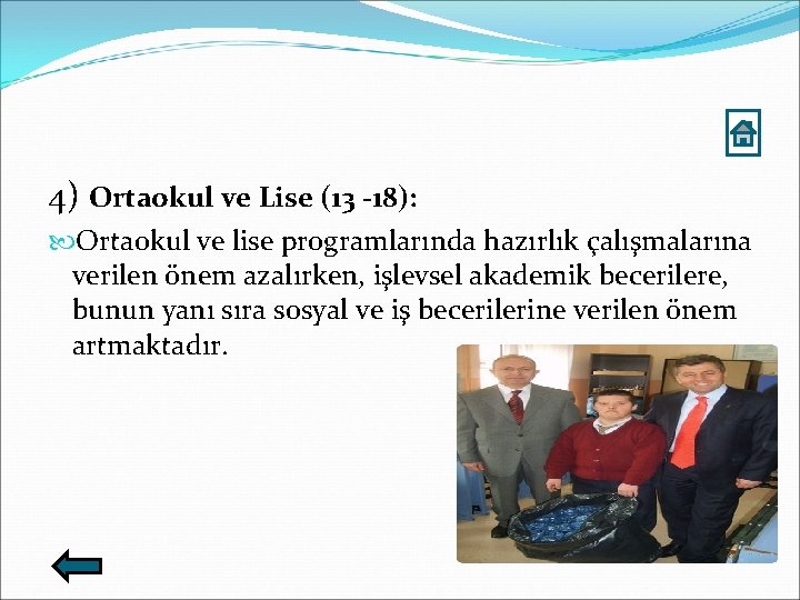 4) Ortaokul ve Lise (13 -18): Ortaokul ve lise programlarında hazırlık çalışmalarına verilen önem