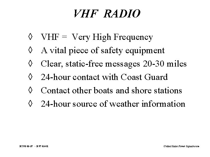 VHF RADIO à à à VHF = Very High Frequency A vital piece of