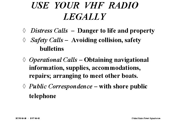 USE YOUR VHF RADIO LEGALLY à Distress Calls – Danger to life and property