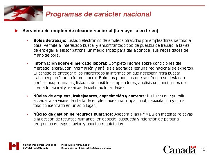 Programas de carácter nacional ► Servicios de empleo de alcance nacional (la mayoría en