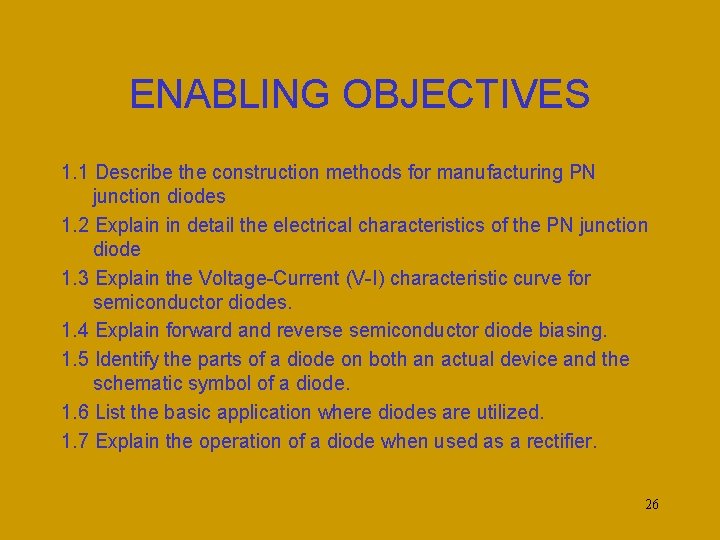 ENABLING OBJECTIVES 1. 1 Describe the construction methods for manufacturing PN junction diodes 1.