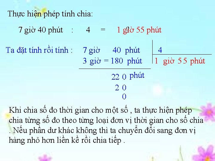 Thực hiện phép tính chia: 7 giờ 40 phút : Ta đặt tính rồi