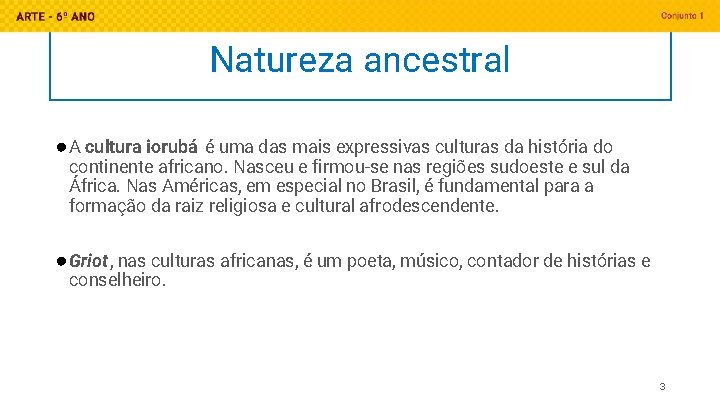 Natureza ancestral ● A cultura iorubá é uma das mais expressivas culturas da história