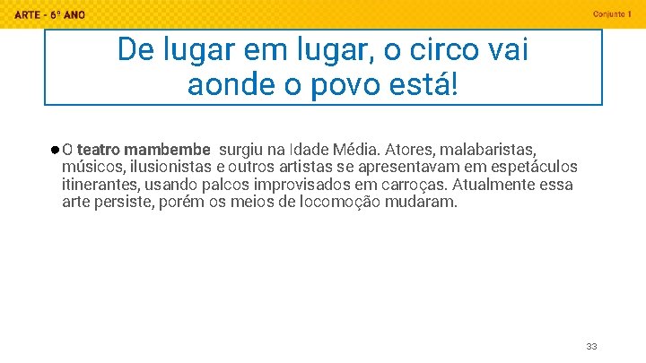 De lugar em lugar, o circo vai aonde o povo está! ● O teatro