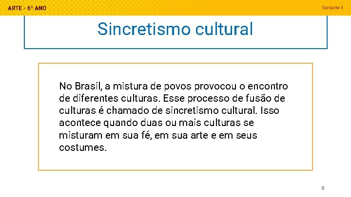 Sincretismo cultural No Brasil, a mistura de povos provocou o encontro de diferentes culturas.