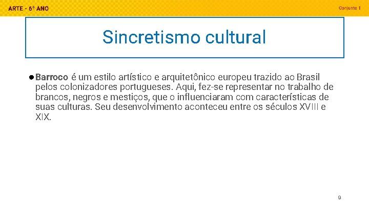 Sincretismo cultural ● Barroco é um estilo artístico e arquitetônico europeu trazido ao Brasil