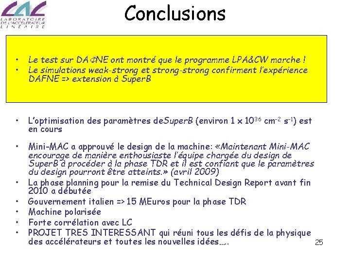 Conclusions • • Le test sur DAFNE ont montré que le programme LPA&CW marche