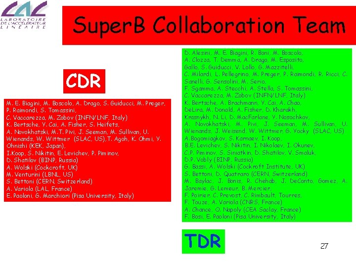 Super. B Collaboration Team CDR M. E. Biagini, M. Boscolo, A. Drago, S. Guiducci,