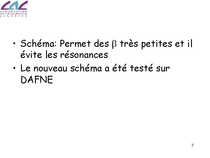  • Schéma: Permet des b très petites et il évite les résonances •