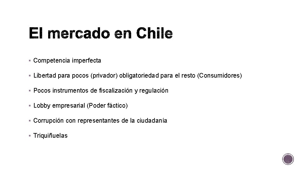 § Competencia imperfecta § Libertad para pocos (privador) obligatoriedad para el resto (Consumidores) §