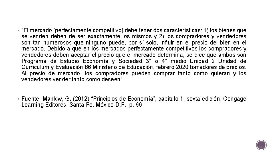 § “El mercado [perfectamente competitivo] debe tener dos características: 1) los bienes que se