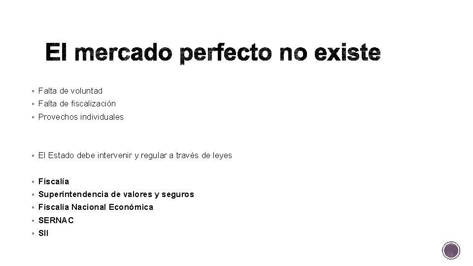 § Falta de voluntad § Falta de fiscalización § Provechos individuales § El Estado