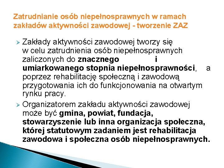 Zatrudnianie osób niepełnosprawnych w ramach zakładów aktywności zawodowej - tworzenie ZAZ Zakłady aktywności zawodowej