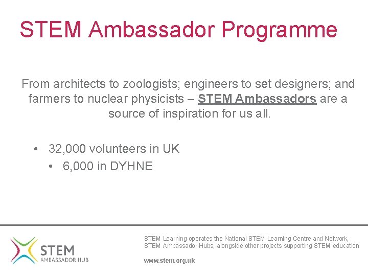 STEM Ambassador Programme From architects to zoologists; engineers to set designers; and farmers to