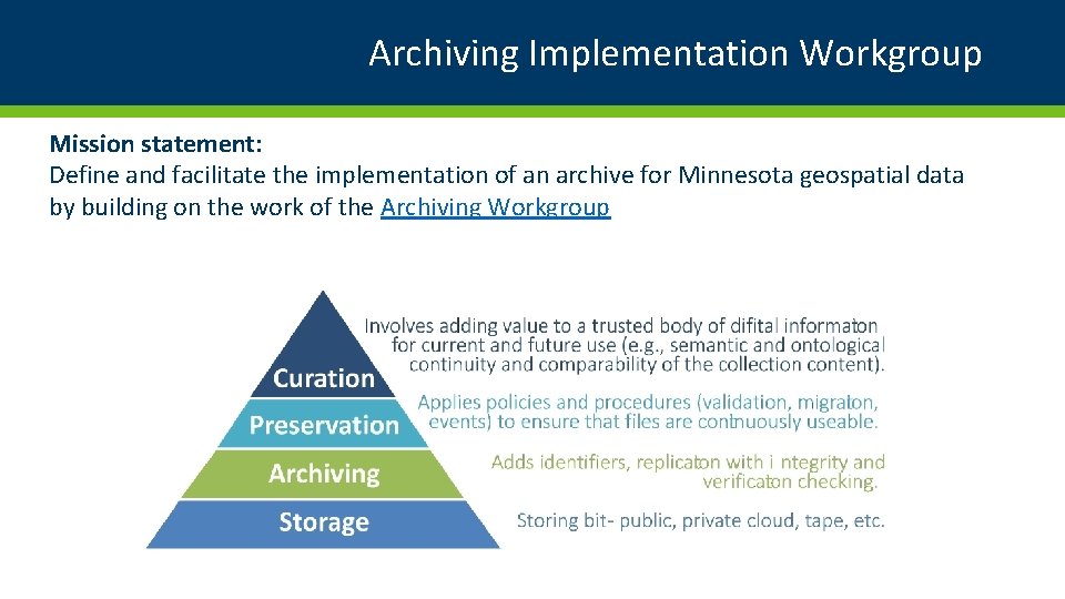 Archiving Implementation Workgroup Mission statement: Define and facilitate the implementation of an archive for