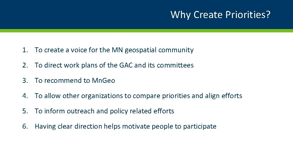 Why Create Priorities? 1. To create a voice for the MN geospatial community 2.