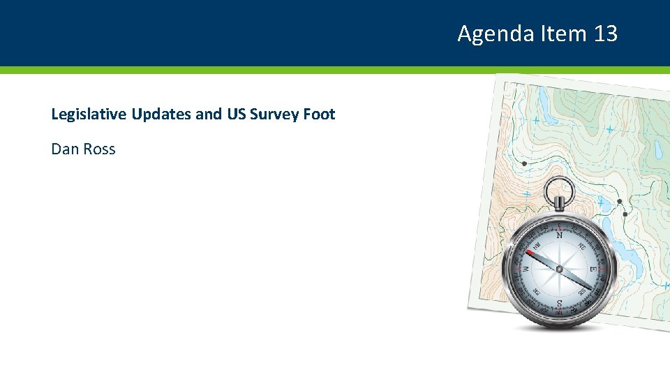 Agenda Item 13 Legislative Updates and US Survey Foot Dan Ross 