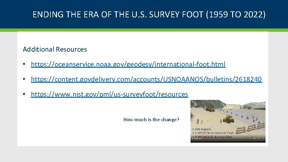 ENDING THE ERA OF THE U. S. SURVEY FOOT (1959 TO 2022) Additional Resources