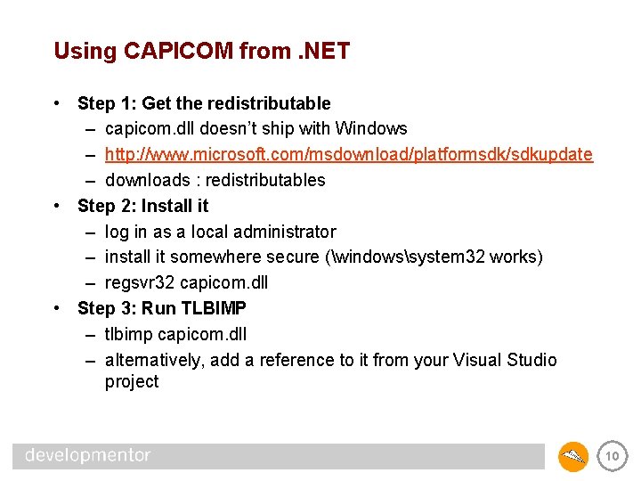 Using CAPICOM from. NET • Step 1: Get the redistributable – capicom. dll doesn’t