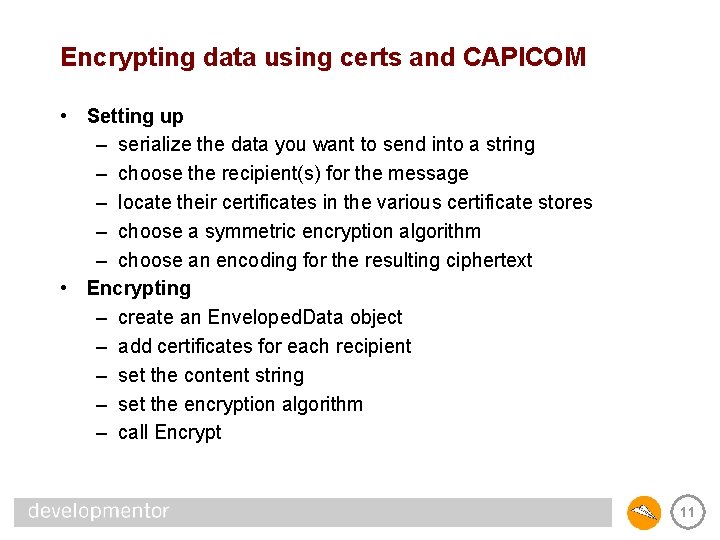 Encrypting data using certs and CAPICOM • Setting up – serialize the data you