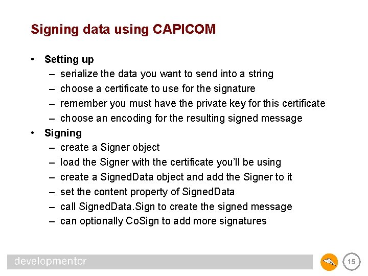 Signing data using CAPICOM • Setting up – serialize the data you want to