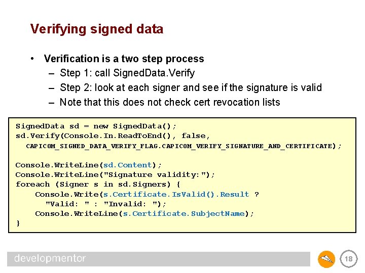 Verifying signed data • Verification is a two step process – Step 1: call