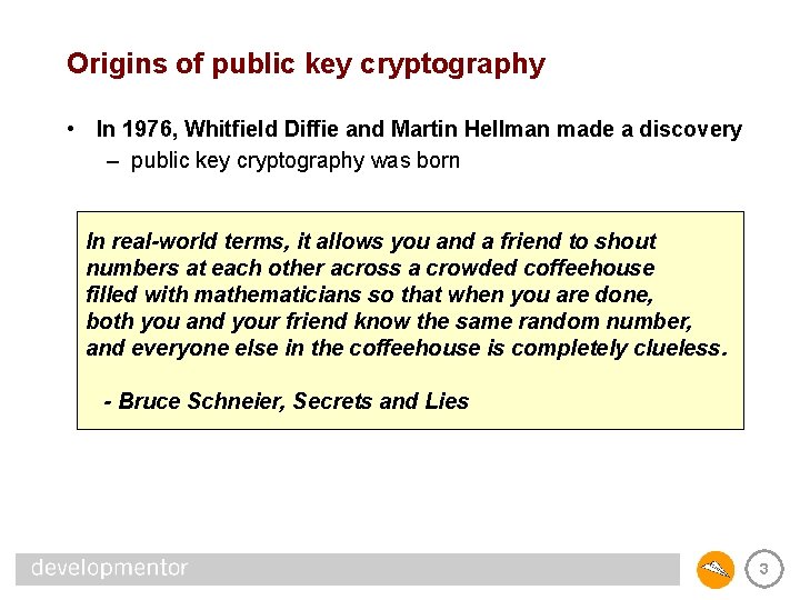 Origins of public key cryptography • In 1976, Whitfield Diffie and Martin Hellman made