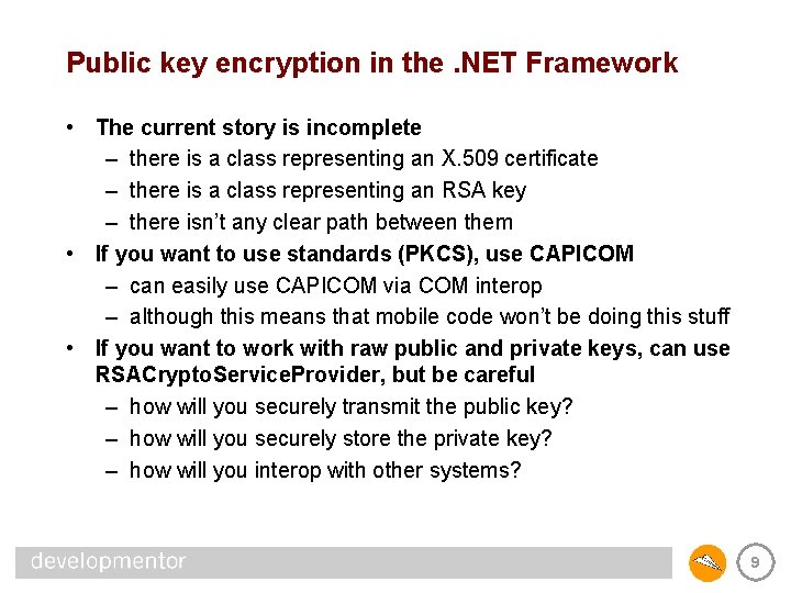 Public key encryption in the. NET Framework • The current story is incomplete –