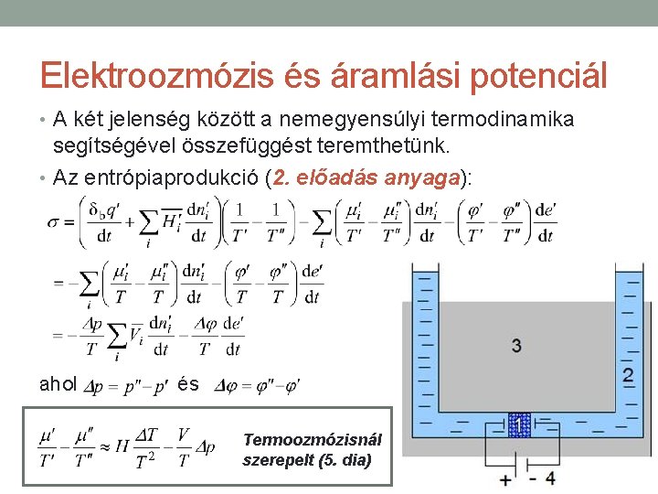 Elektroozmózis és áramlási potenciál • A két jelenség között a nemegyensúlyi termodinamika segítségével összefüggést