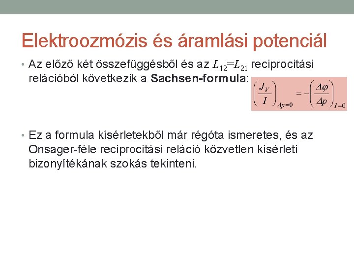 Elektroozmózis és áramlási potenciál • Az előző két összefüggésből és az L 12=L 21