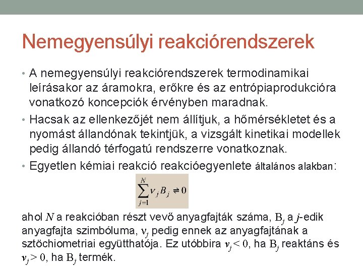 Nemegyensúlyi reakciórendszerek • A nemegyensúlyi reakciórendszerek termodinamikai leírásakor az áramokra, erőkre és az entrópiaprodukcióra