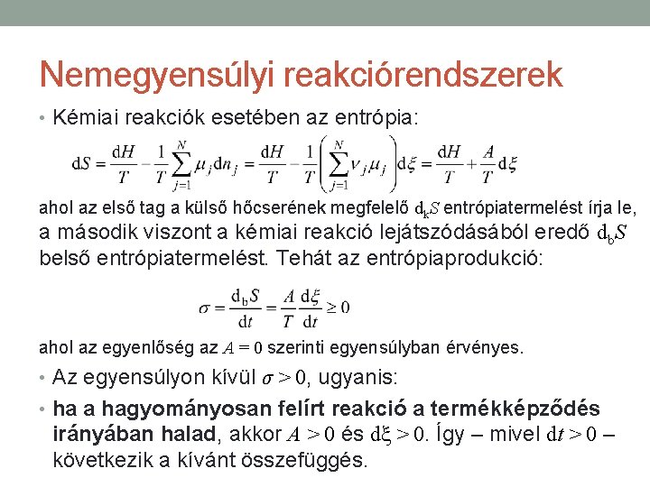 Nemegyensúlyi reakciórendszerek • Kémiai reakciók esetében az entrópia: ahol az első tag a külső