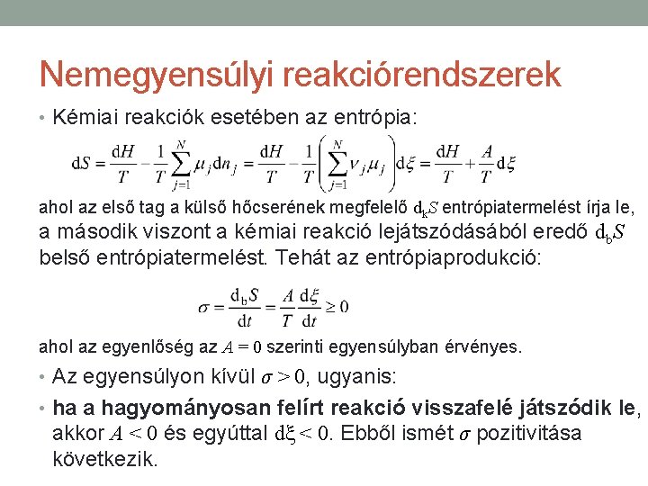 Nemegyensúlyi reakciórendszerek • Kémiai reakciók esetében az entrópia: ahol az első tag a külső