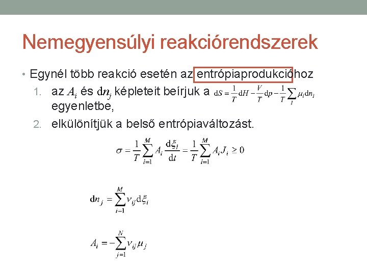 Nemegyensúlyi reakciórendszerek • Egynél több reakció esetén az entrópiaprodukcióhoz 1. az Ai és dnj