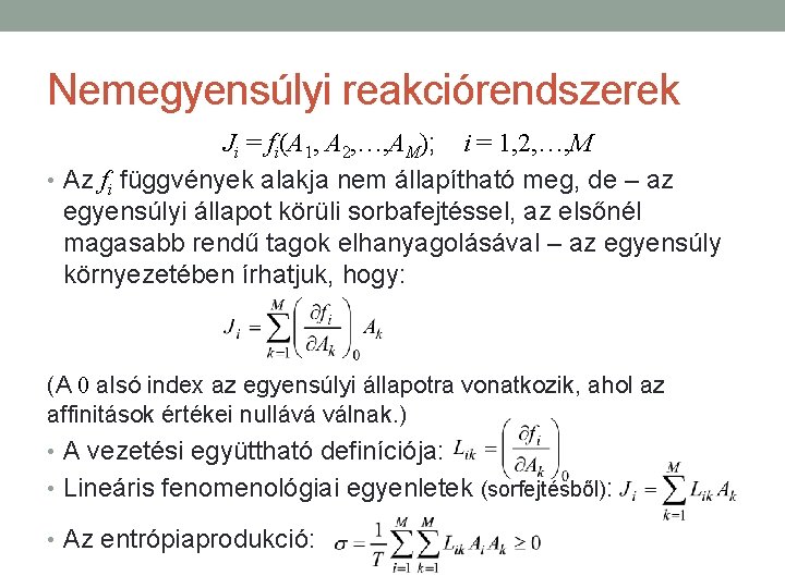 Nemegyensúlyi reakciórendszerek Ji = fi(A 1, A 2, …, AM); i = 1, 2,