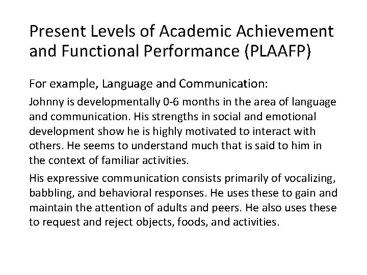Present Levels of Academic Achievement and Functional Performance (PLAAFP) For example, Language and Communication: