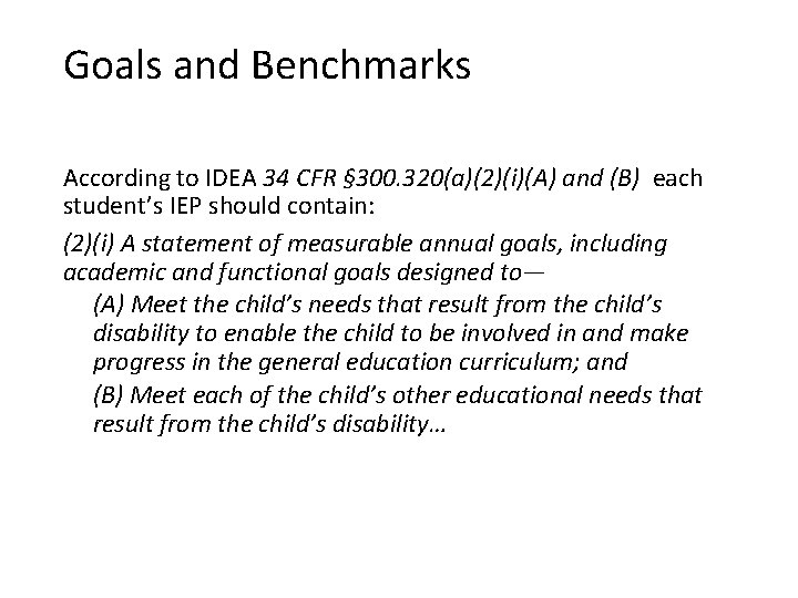 Goals and Benchmarks According to IDEA 34 CFR § 300. 320(a)(2)(i)(A) and (B) each