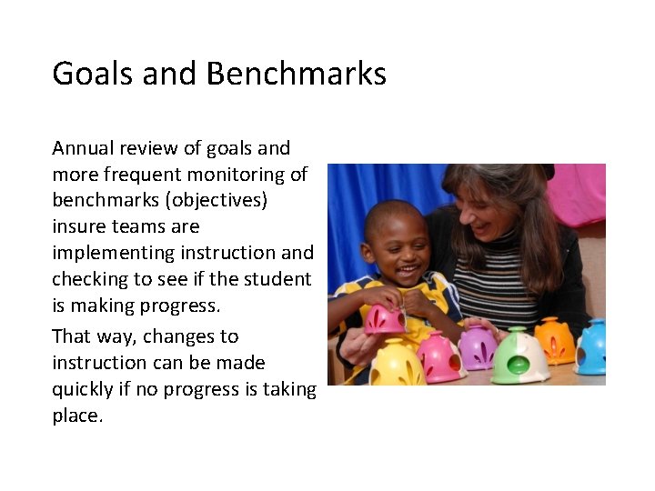 Goals and Benchmarks Annual review of goals and more frequent monitoring of benchmarks (objectives)