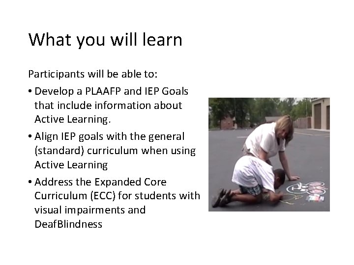 What you will learn Participants will be able to: • Develop a PLAAFP and