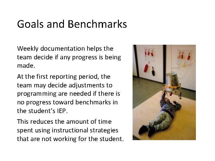 Goals and Benchmarks Weekly documentation helps the team decide if any progress is being