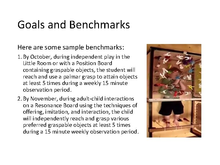 Goals and Benchmarks Here are some sample benchmarks: 1. By October, during independent play