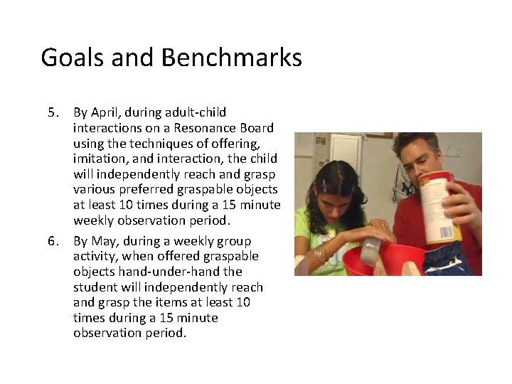 Goals and Benchmarks 5. By April, during adult-child interactions on a Resonance Board using