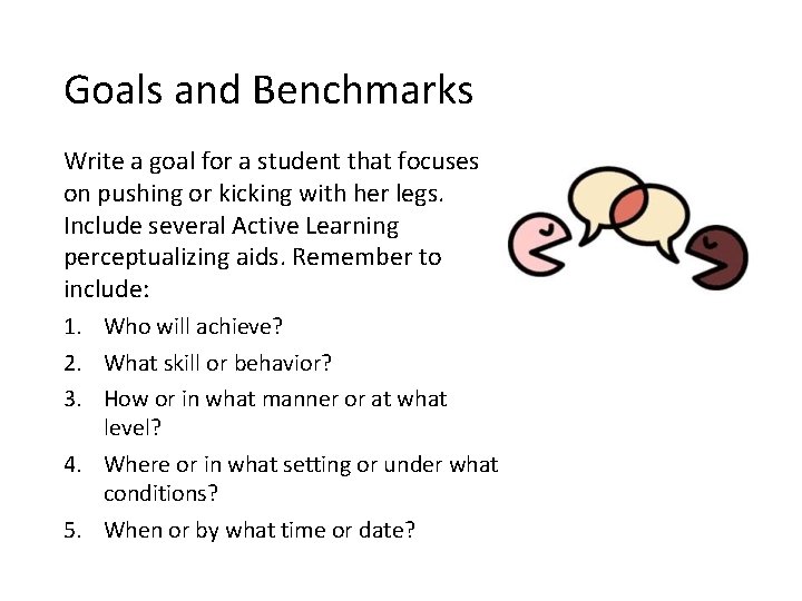 Goals and Benchmarks Write a goal for a student that focuses on pushing or