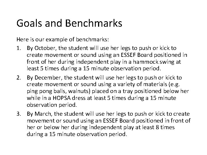 Goals and Benchmarks Here is our example of benchmarks: 1. By October, the student