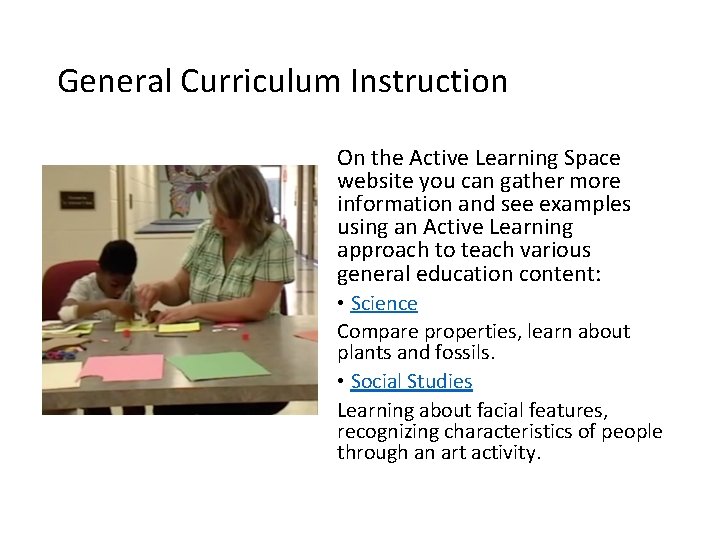 General Curriculum Instruction On the Active Learning Space website you can gather more information