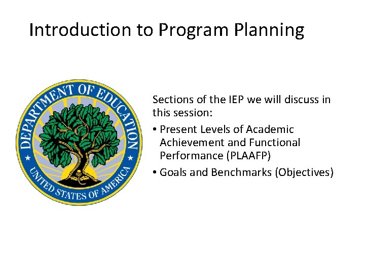 Introduction to Program Planning Sections of the IEP we will discuss in this session: