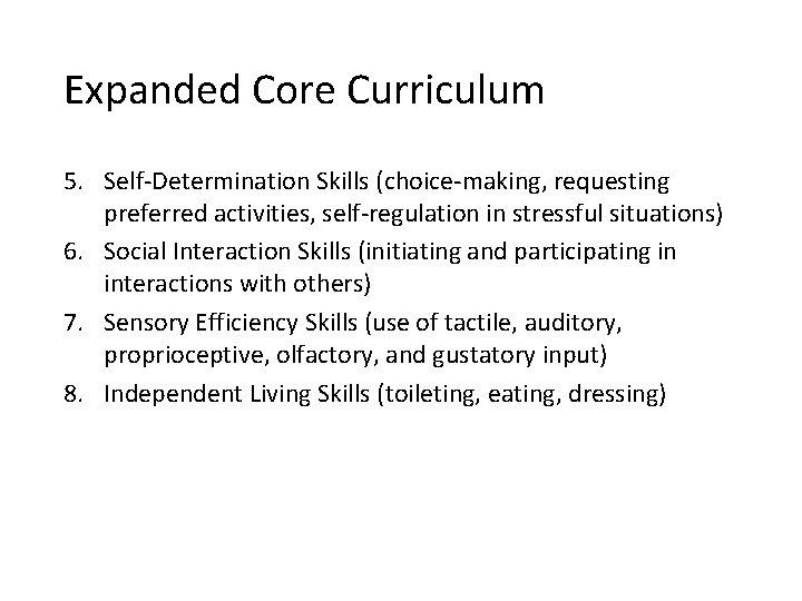 Expanded Core Curriculum 5. Self-Determination Skills (choice-making, requesting preferred activities, self-regulation in stressful situations)