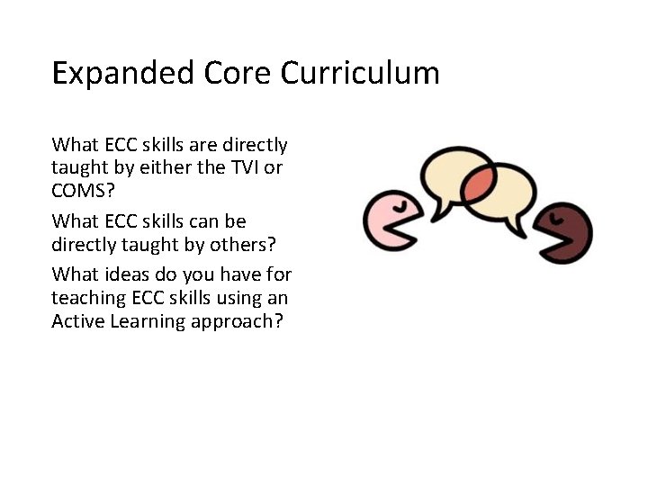 Expanded Core Curriculum What ECC skills are directly taught by either the TVI or